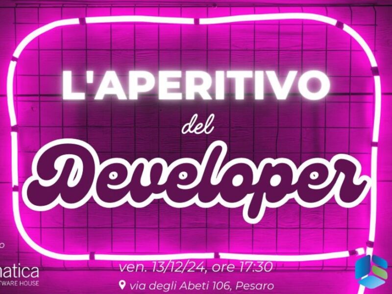 L’Aperitivo del Developer                                                 Unisciti alla Community Tech!